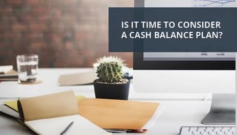 Is it Time to Consider a Cash Balance Plan?