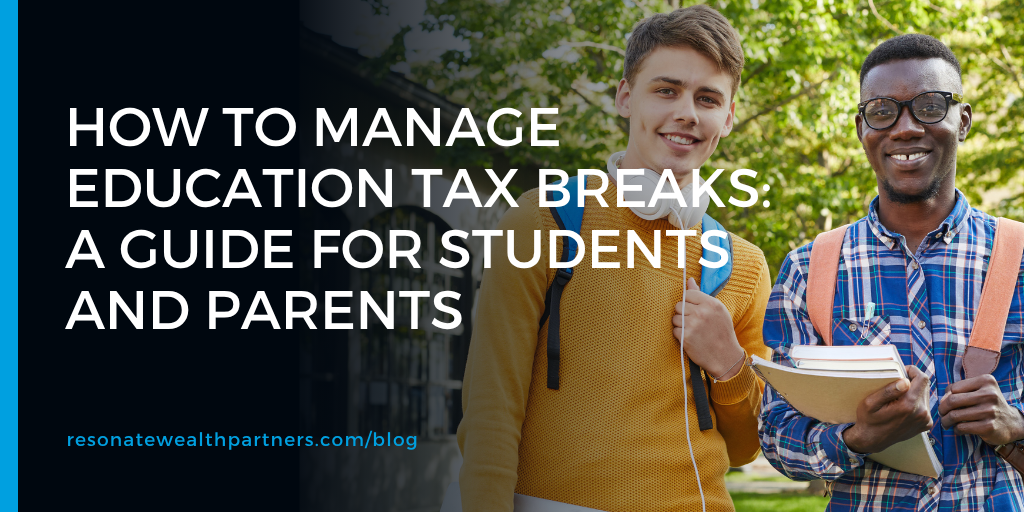 How to Manage Education Tax Breaks: A Guide for Students and Parents