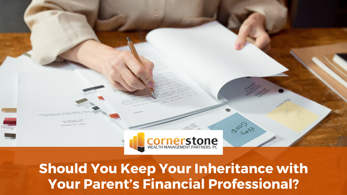 Should You Keep Your Inheritance with Your Parents’ Financial Professional?