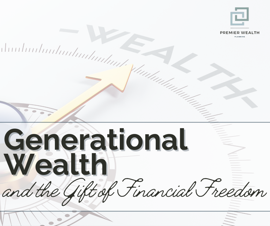 Generational Wealth and the Gift of Financial Freedom