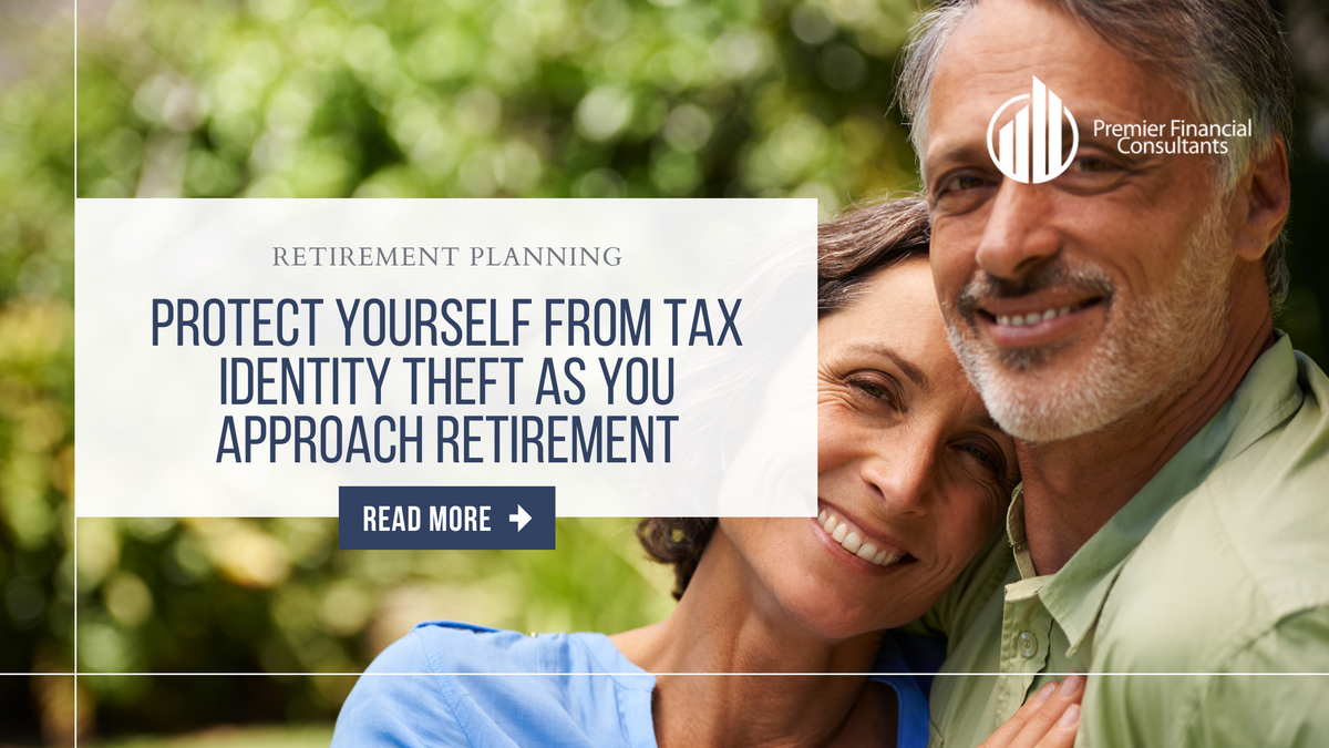 Protect Yourself From Tax Identity Theft as You Approach Retirement