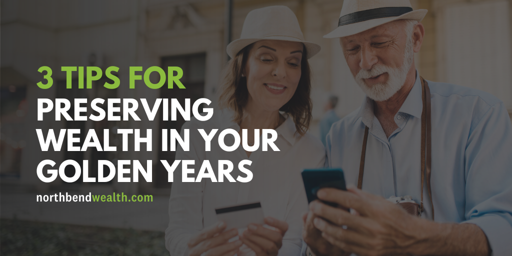 3 Tips for Preserving Wealth in Your Golden Years