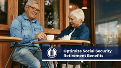 How to Optimize Your Social Security Retirement Benefits