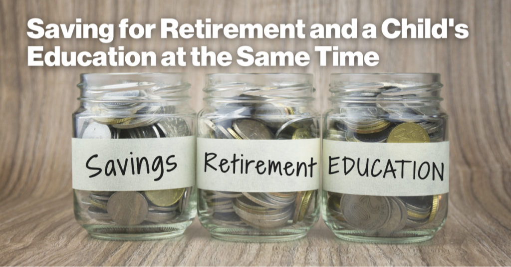 Saving For Retirement And A Child’s Education At The Same Time
