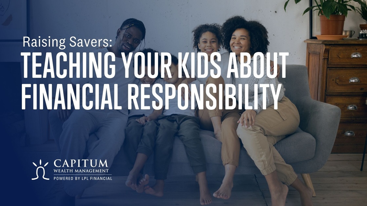 Raising Savers: Teaching Your Kids About Financial Responsibility