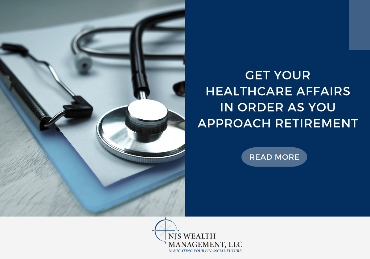 Get Your Healthcare Affairs in Order as You Approach Retirement