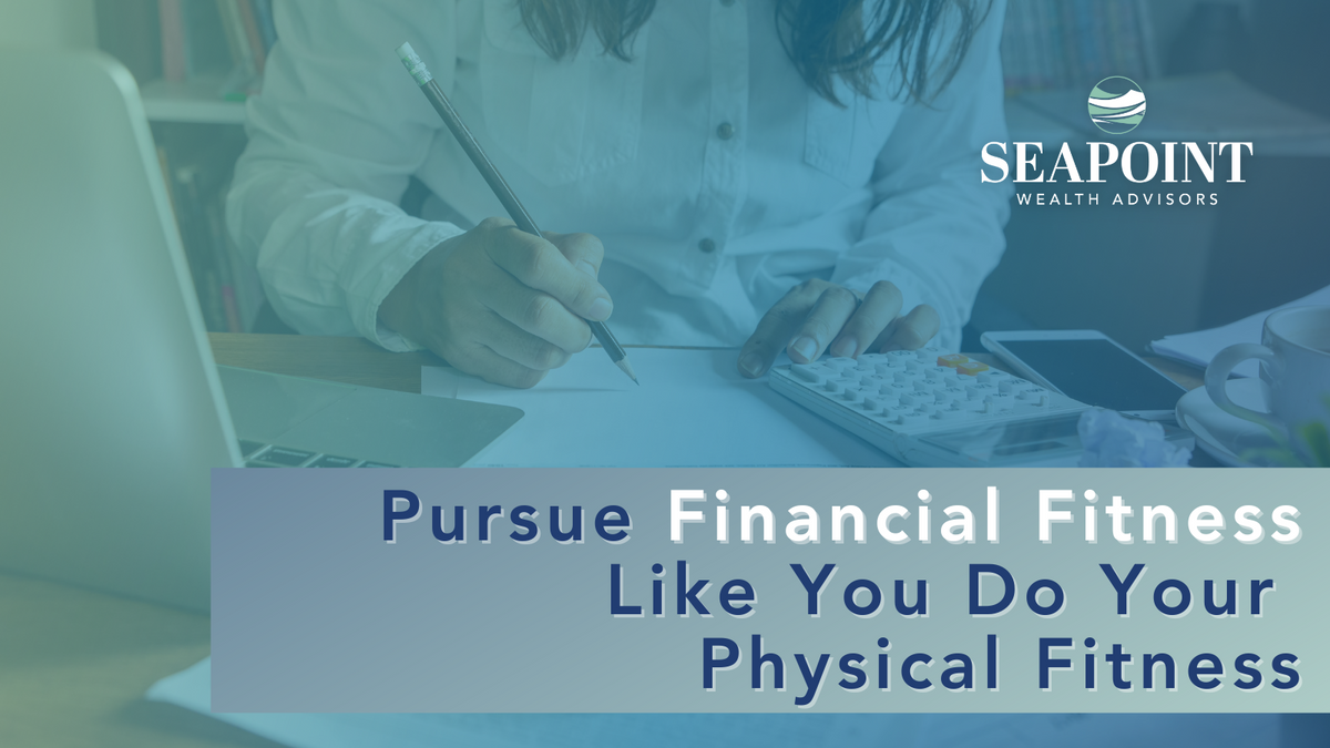 Pursue Financial Fitness Like You Do Your Physical Fitness