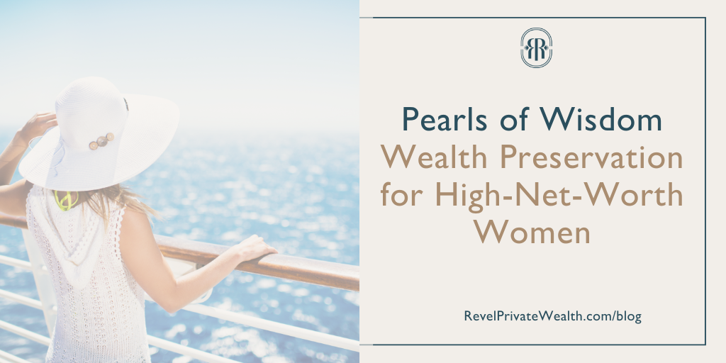 Pearls of Wisdom: Wealth Preservation for High-Net-Worth Women