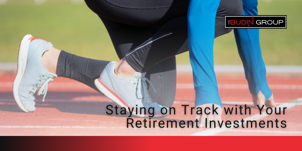 Staying on Track with Your Retirement Investments