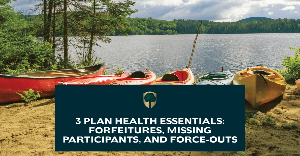3 Plan Health Essentials: Forfeitures, Missing Participants, and Force-Outs