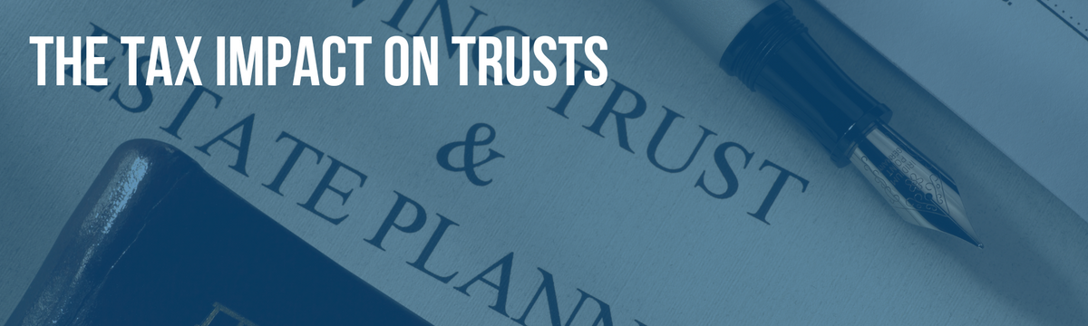 The Tax Impact on Trusts