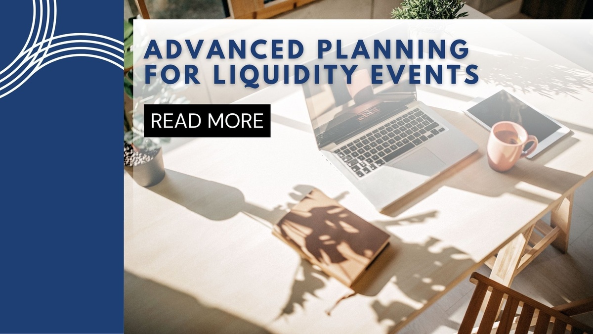 Advanced Planning for Liquidity Events