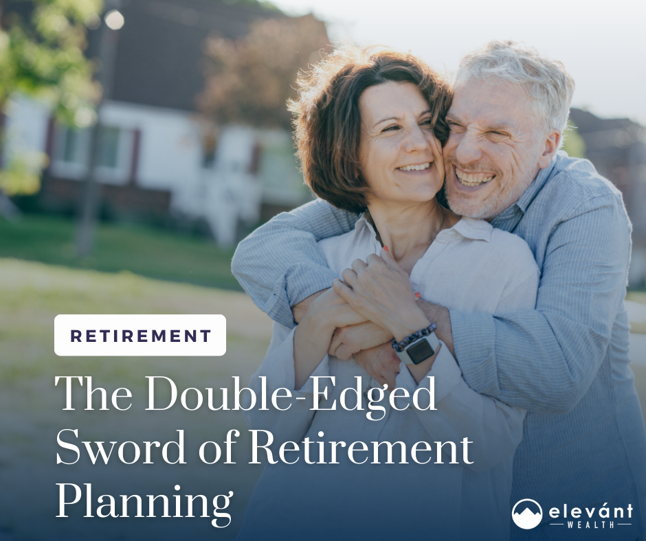 The Double-Edged Sword of Retirement Planning