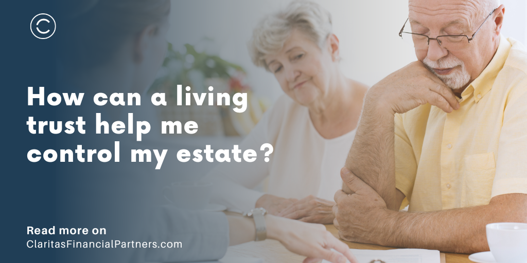How Can a Living Trust Help Me Control my Estate?