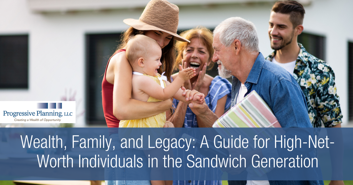 Wealth, Family, and Legacy: A Guide for High-Net-Worth Individuals in the Sandwich Generation
