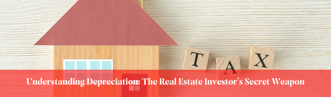 Understanding Depreciation: The Real Estate Investor’s Secret Weapon