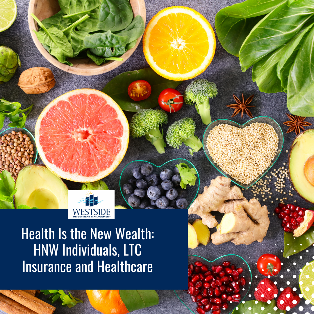 Health Is the New Wealth: HNW Individuals, LTC Insurance and Healthcare