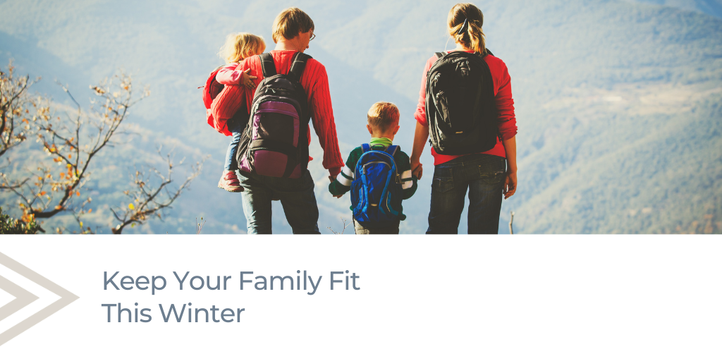 Keep Your Family Fit This Winter