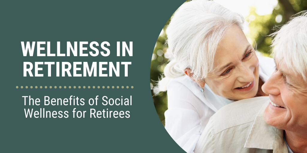 Wellness in Retirement: The Benefits of Social Wellness for Retirees
