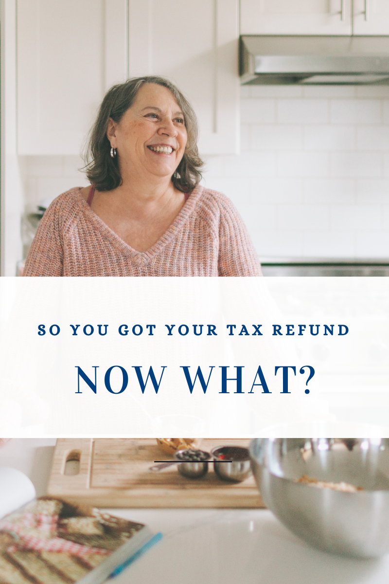 So You Got Your Tax Refund – Now What?