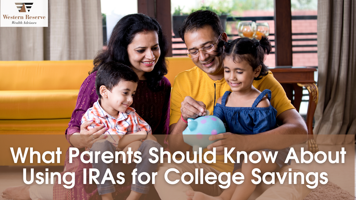 What Parents Should Know About Using IRAs for College Savings