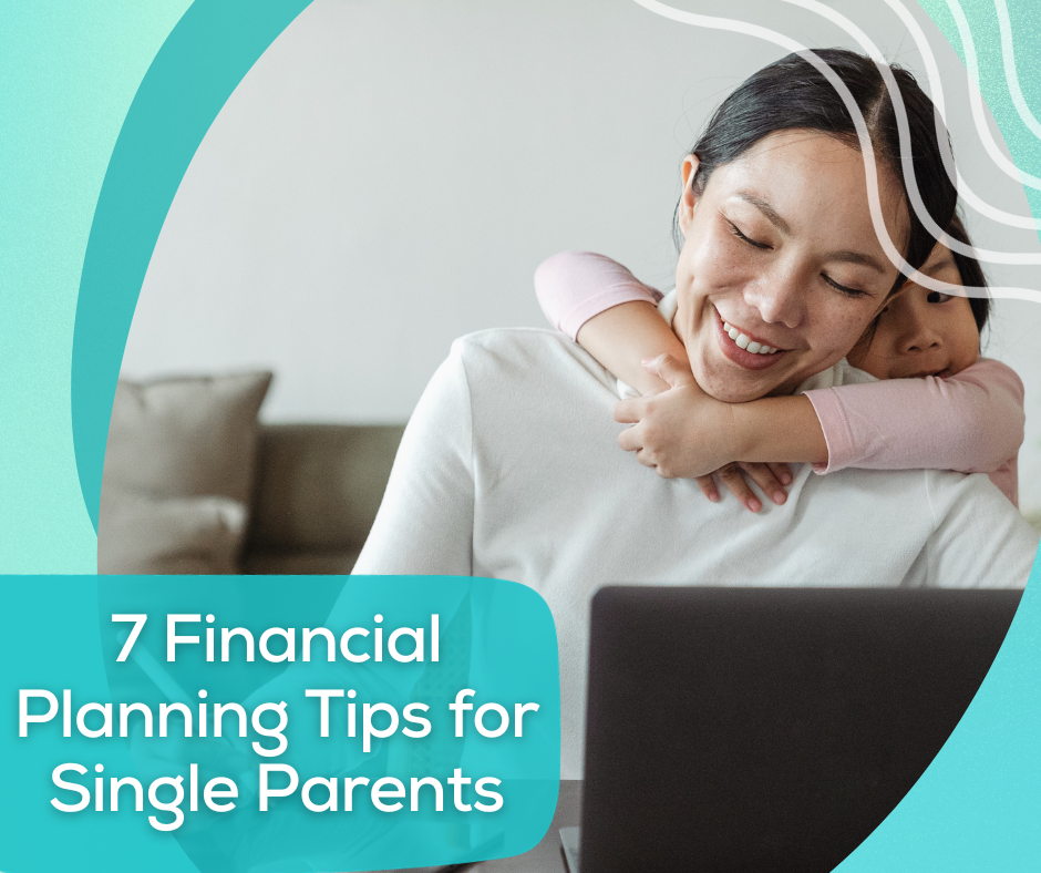 7 Financial Planning Tips for Single Parents