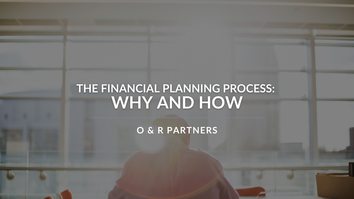 The Financial Planning Process:  Why and How