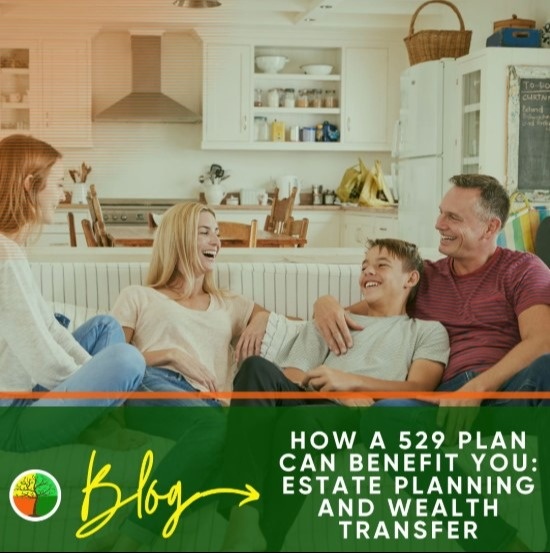 How a 529 Plan Can Benefit You: Estate Planning and Wealth Transfer