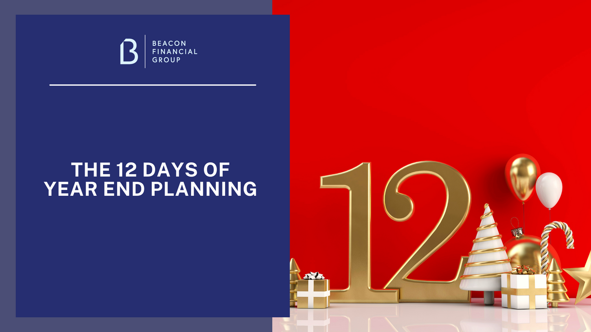 The 12 Days of Year-End Planning: Things to Consider Going into “The New Year"
