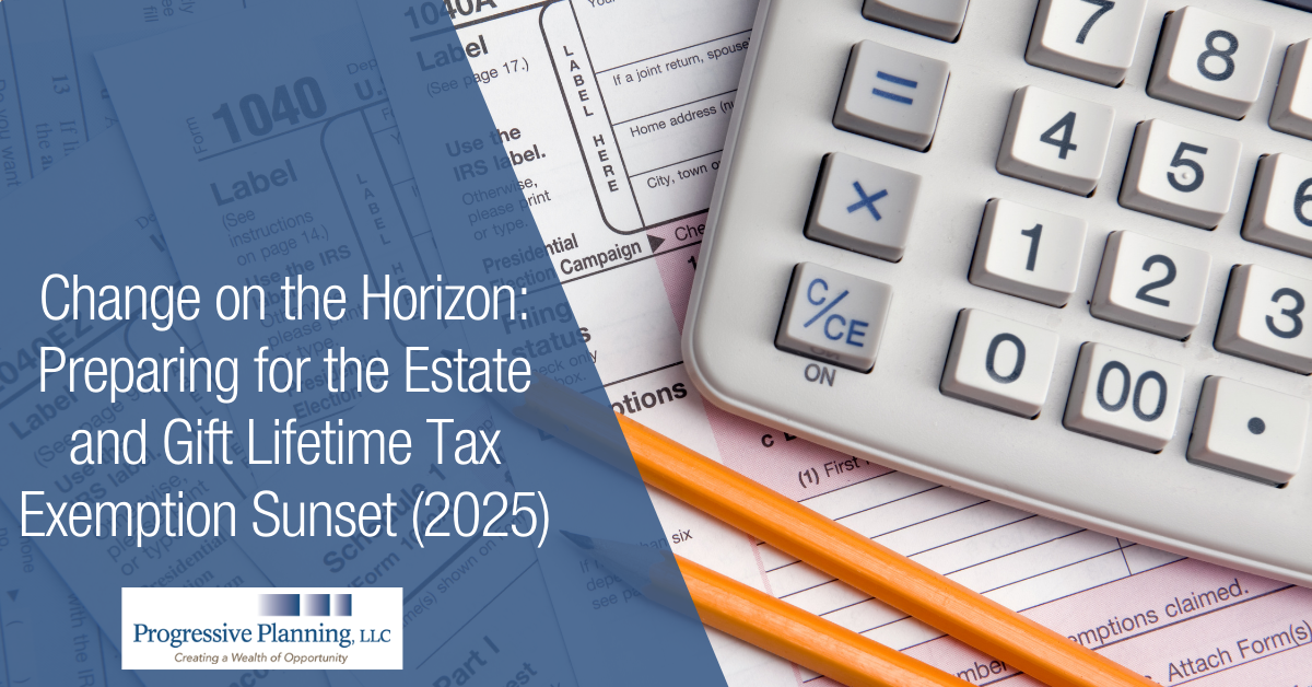 Change on the Horizon: Preparing for the Estate and Gift Lifetime Tax Exemption Sunset (2025