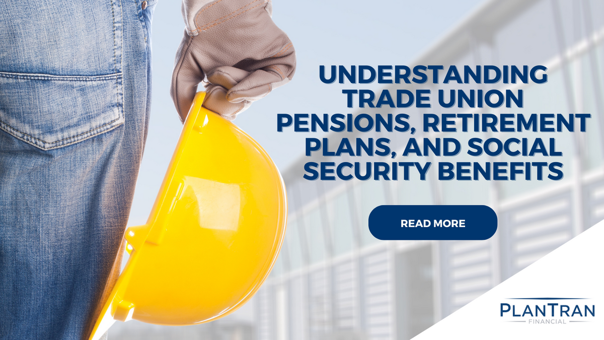 Understanding Trade Union Pensions, Retirement Plans, and Social Security Benefits
