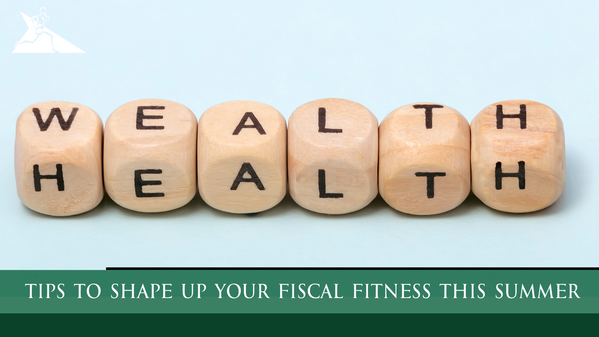 Tips to Shape Up Your Fiscal Fitness this Summer