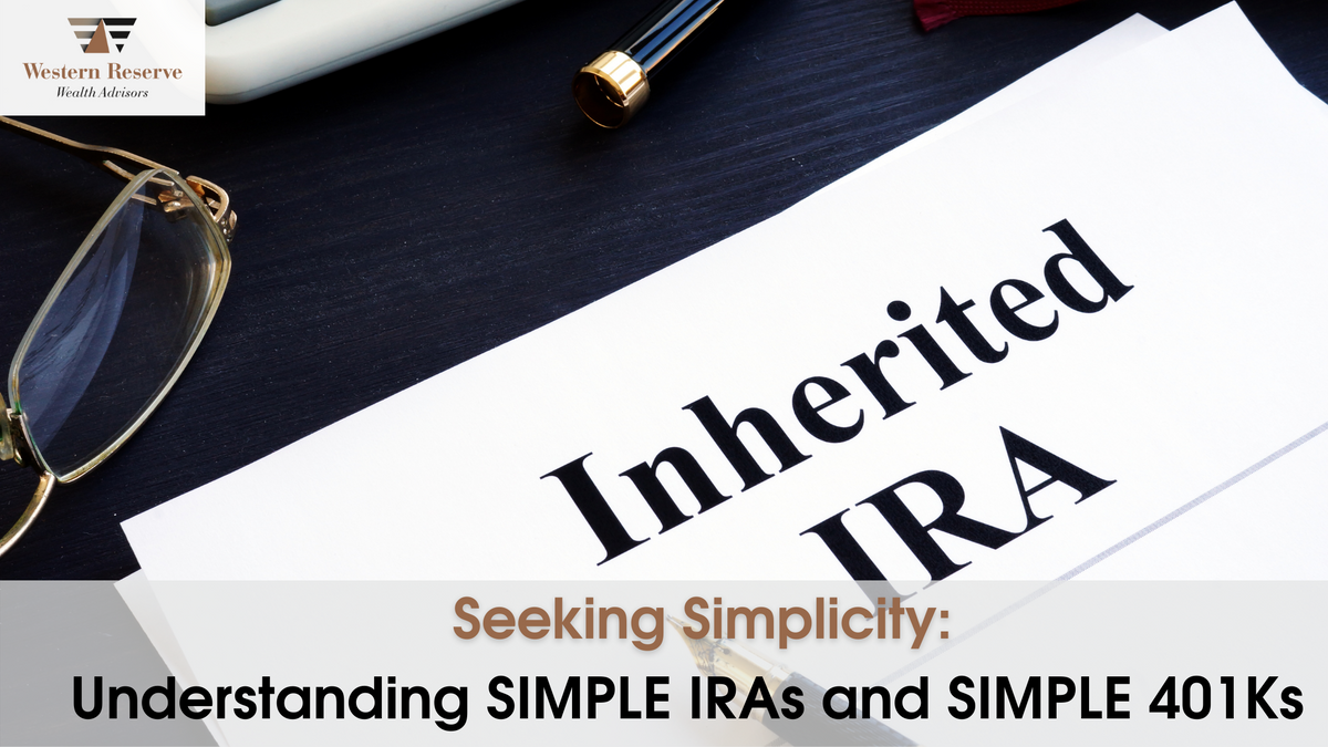 Seeking Simplicity: Understanding SIMPLE IRAs and SIMPLE 401(k)s