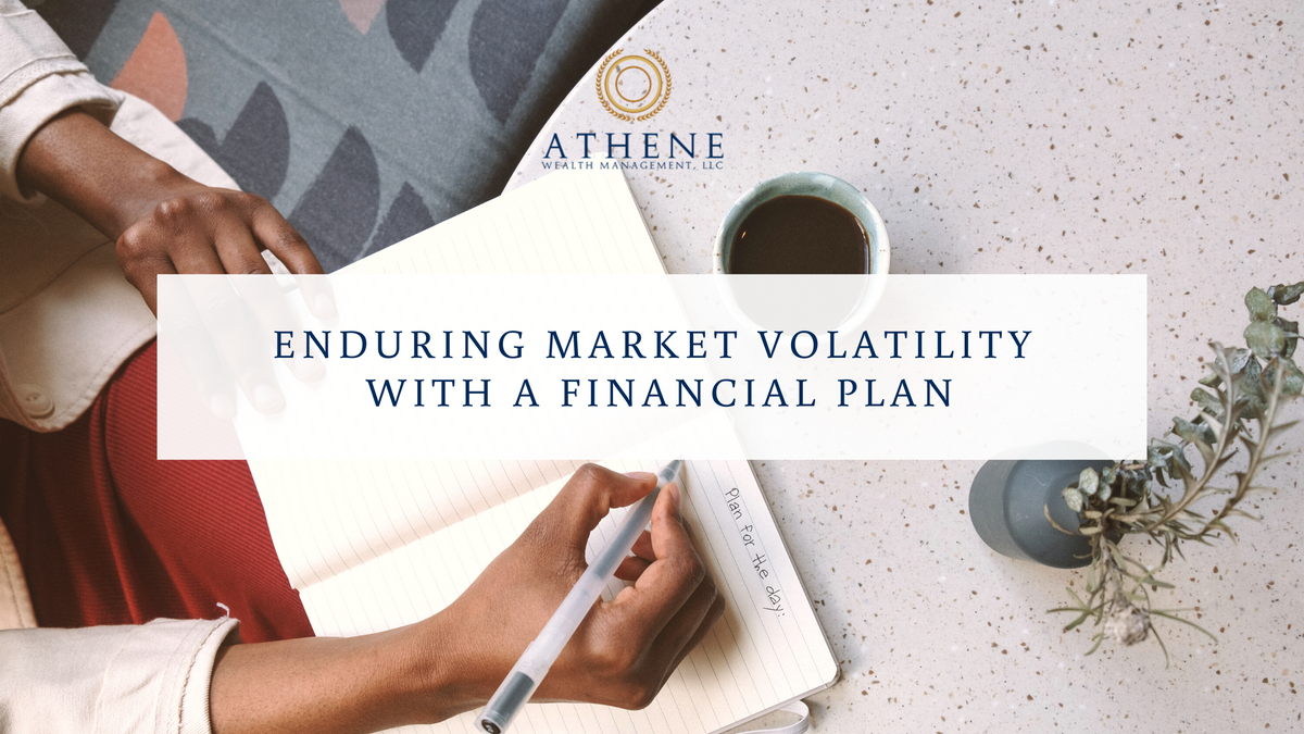 Enduring Market Volatility With a Financial Plan