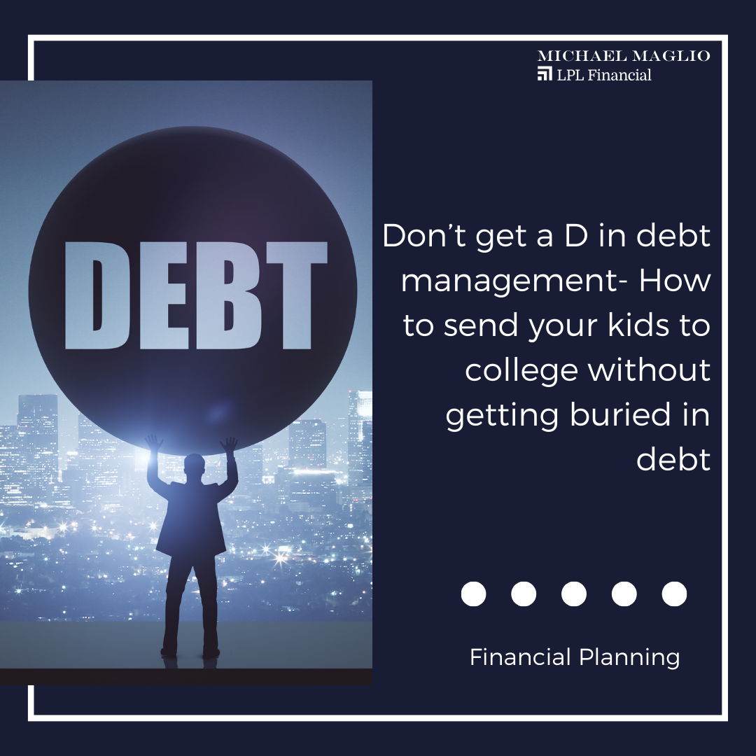 Don’t Get a D in Debt Management: Debt-Smart College Planning for Parents