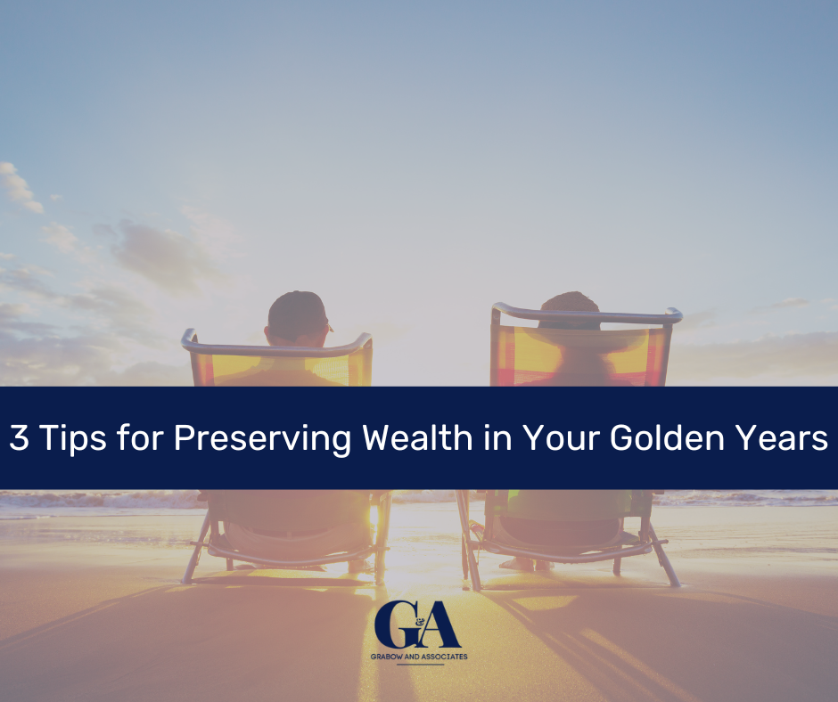 3 Tips for Preserving Wealth in Your Golden Years