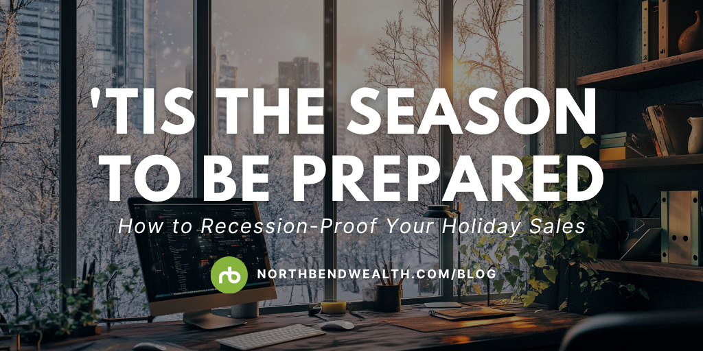 'Tis the Season to Be Prepared: How to Recession-Proof Your Holiday Sales