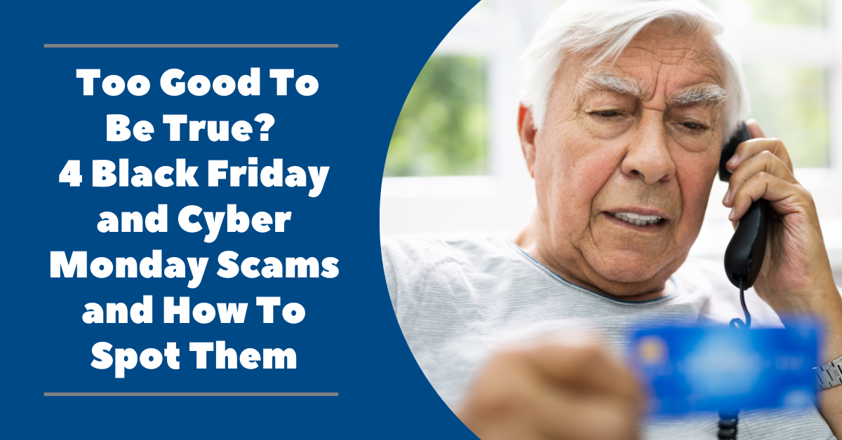 Too Good To Be True? 4 Black Friday and Cyber Monday Scams and How To Spot Them