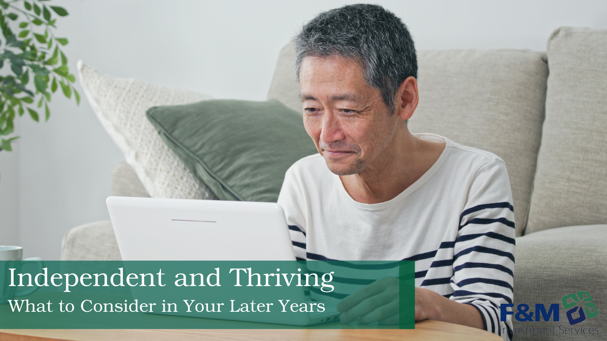 Independent and Thriving: What to Consider In Your Later Years