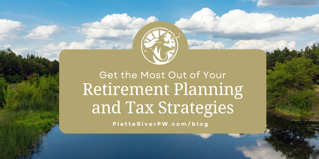Get the Most Out of Your Retirement Planning and Tax Strategies