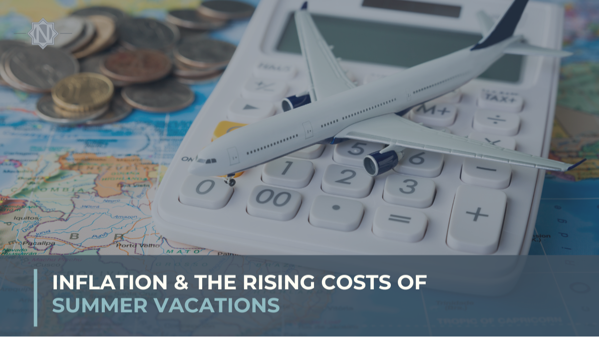 Inflation & the Rising Costs of Summer Vacations