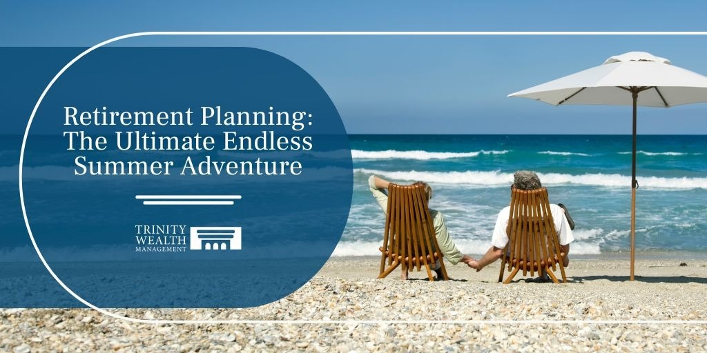 Retirement Planning: The Ultimate Endless Summer Adventure