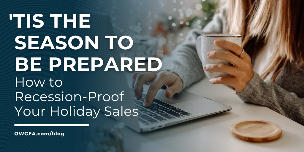 Tis the Season to Be Prepared: How to Recession-Proof Your Holiday Sales