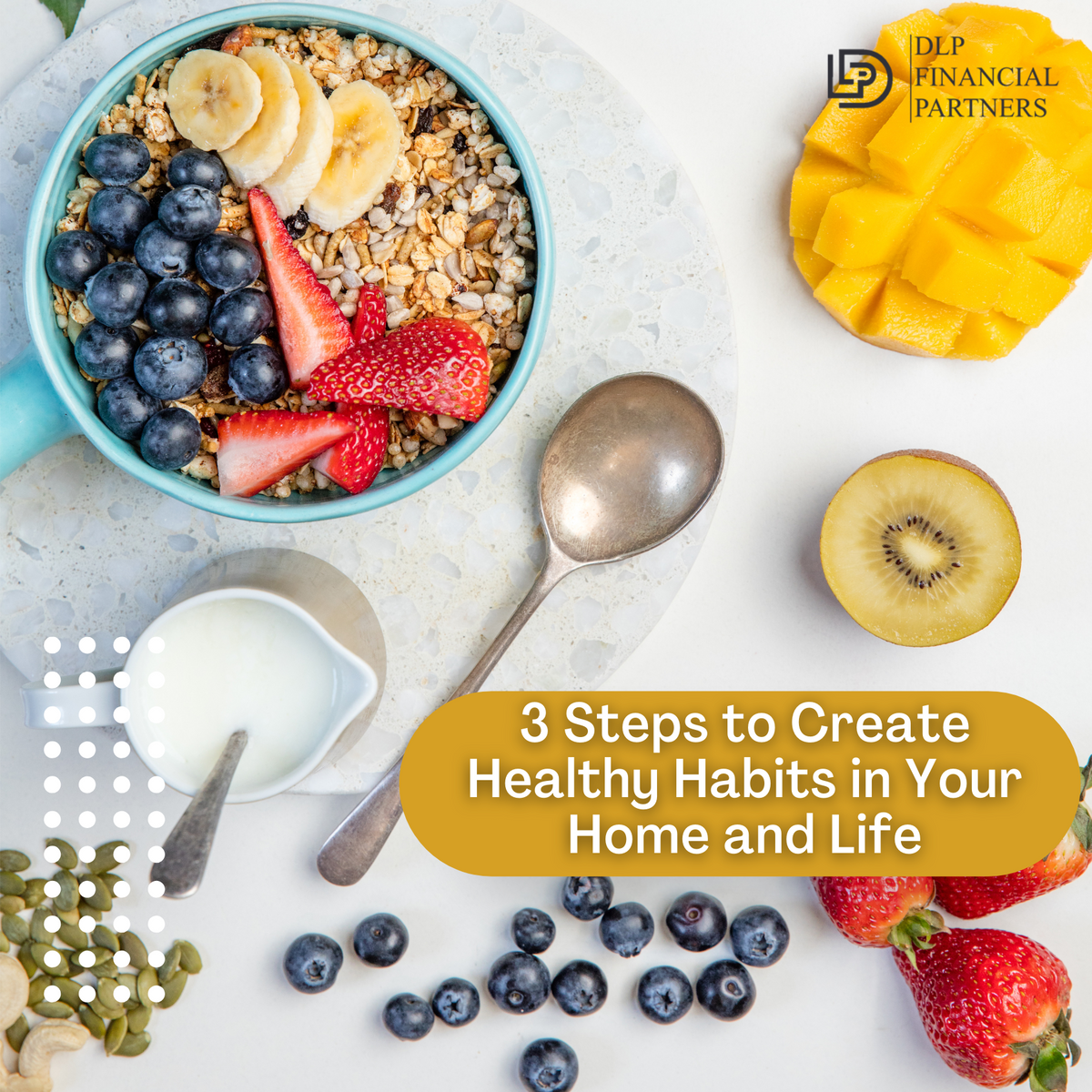 3 Steps to Create Healthy Habits in Your Home and Life