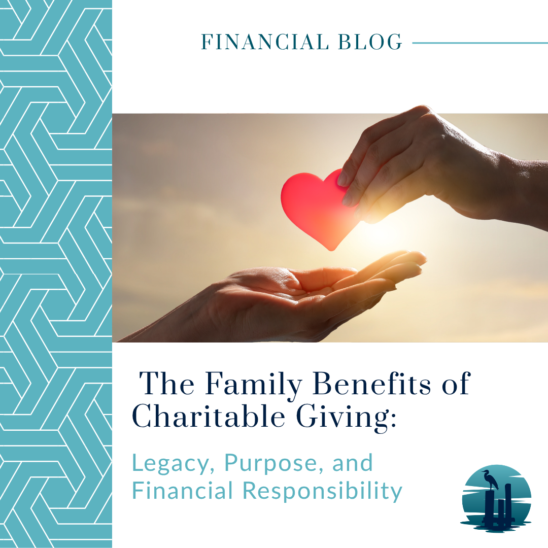 The Family Benefits of Charitable Giving: Legacy, Purpose, and Financial Responsibility
