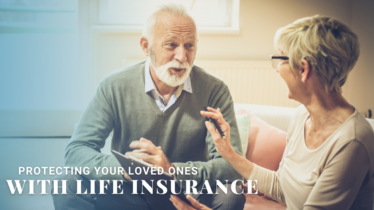 Protecting Your Loved Ones with Life Insurance