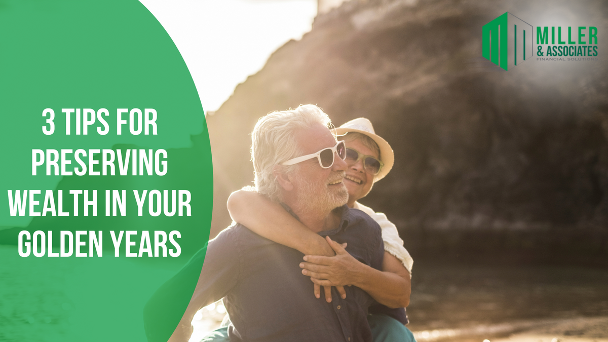 3 Tips for Preserving Wealth in Your Golden Years