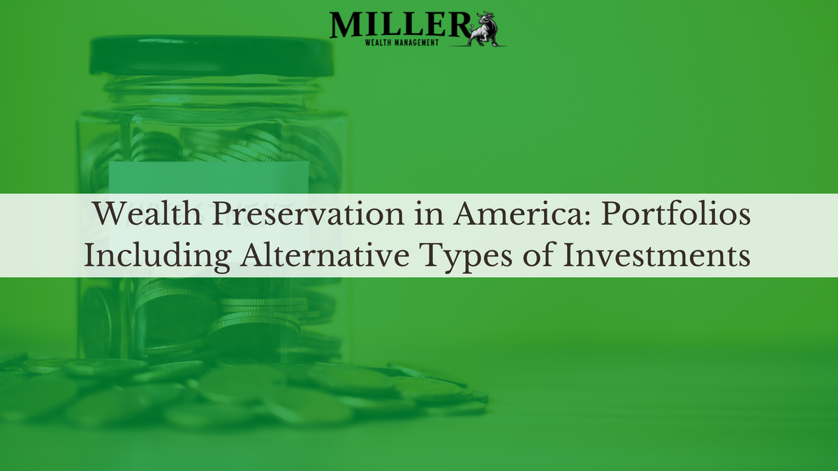 Wealth Preservation in America: Portfolios Including Alternative Types of Investments