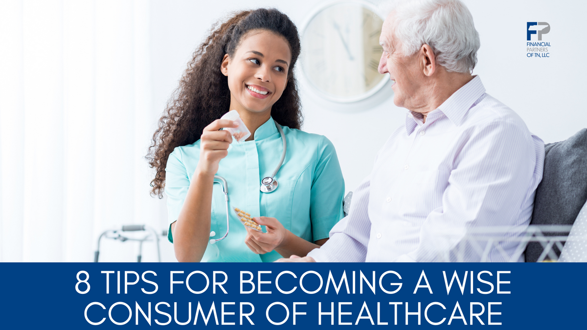 8 TIPS FOR BECOMING A WISE CONSUMER OF HEALTHCARE