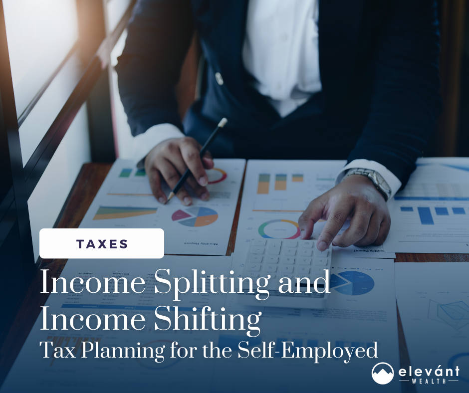 Income Splitting and Income Shifting: Tax Planning for the Self-Employed